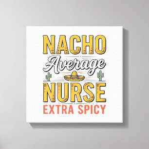 Nacho Average Nurse Extra Spicy Vintage Shirt Desi Canvas Print