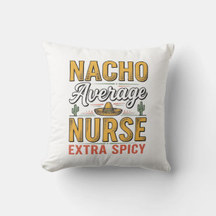 Nacho Average Nurse Extra Spicy Vintage Shirt Desi Cushion