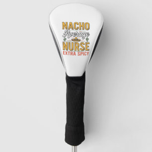 Nacho Average Nurse Extra Spicy Vintage Shirt Desi Golf Head Cover