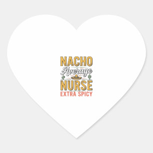 Nacho Average Nurse Extra Spicy Vintage Shirt Desi Heart Sticker