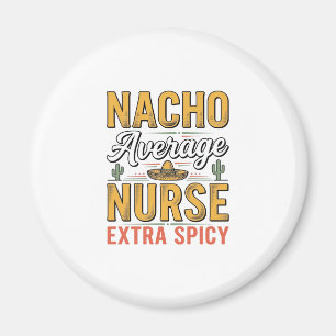Nacho Average Nurse Extra Spicy Vintage Shirt Desi Magnet