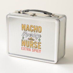 Nacho Average Nurse Extra Spicy Vintage Shirt Desi Metal Lunch Box