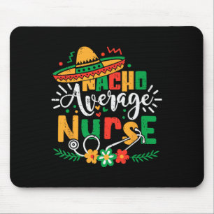Nacho Average Nurse Family Cinco De Mayo Mexican R Mouse Pad