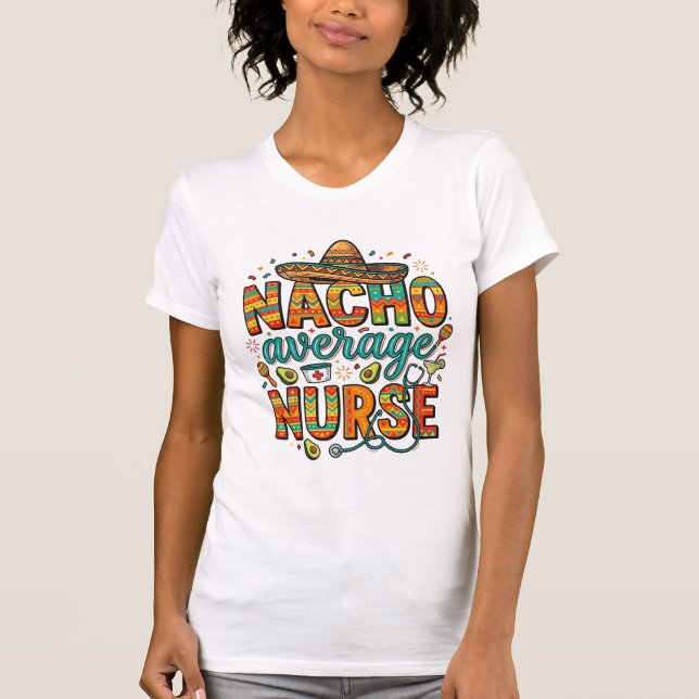 Nacho Average Nurse Fiesta Vector Shirt Design_1 (Front)