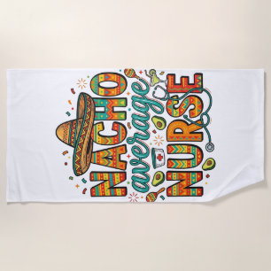 Nacho Average Nurse Fiesta Vector Shirt Design_1 Beach Towel