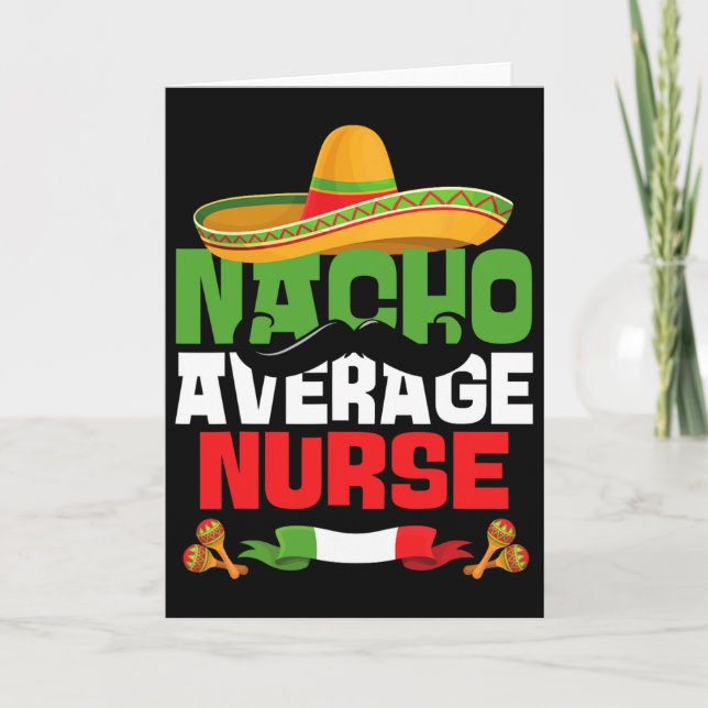 Nacho Average Nurse Funny Cinco De Mayo Mexican Nu Card (Front)
