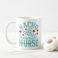 Nacho Average Nurse Funny Nurse Name