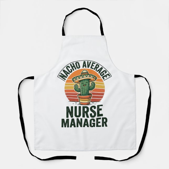 Nacho Average Nurse Manager Funny Cactus Shirt_1 Apron (Front)