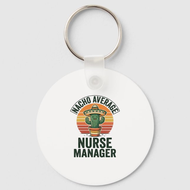 Nacho Average Nurse Manager Funny Cactus Shirt_1 Key Ring (Front)