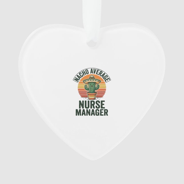 Nacho Average Nurse Manager Funny Cactus Shirt_1 Ornament (Front)