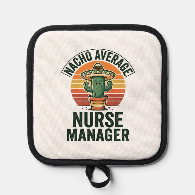 Nacho Average Nurse Manager Funny Cactus Shirt_1 Pot Holder (Front)