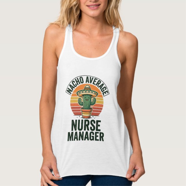 Nacho Average Nurse Manager Funny Cactus Shirt_1 Singlet (Front)
