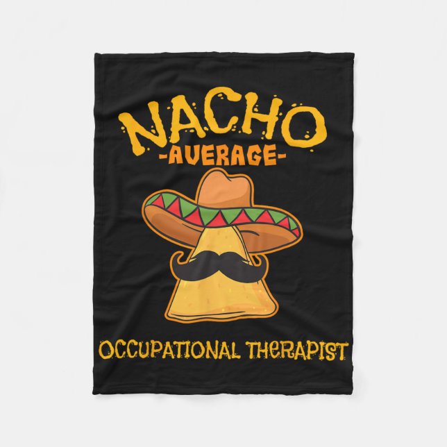 Nacho Average Occupational Therapist Cinco De Mayo Fleece Blanket (Front)