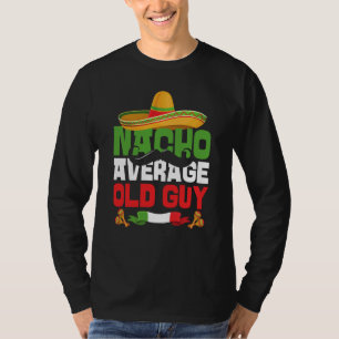 Nacho Average Old Guy Cinco De Mayo Mexican Fiesta T-Shirt