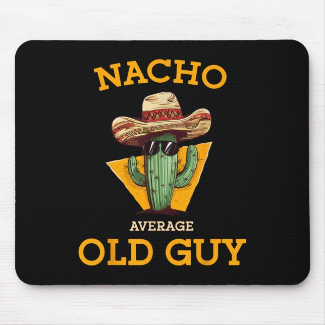 Nacho Average Old Guy Funny Mexican Senior Citizen Mouse Pad (Front)