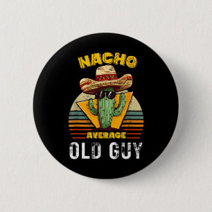 Nacho Average Old Guy Funny Mexican Vintage Cinco  6 Cm Round Badge