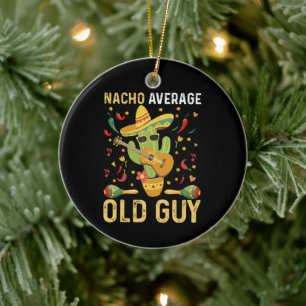 Nacho Average Old Guy Humour Saying Old Man Ceramic Tree Decoration