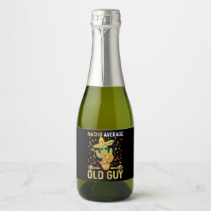 Nacho Average Old Guy Humour Saying Old Man Sparkling Wine Label