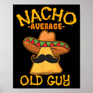 Nacho Average Old Guy Mexican Grandfather Cinco De Poster