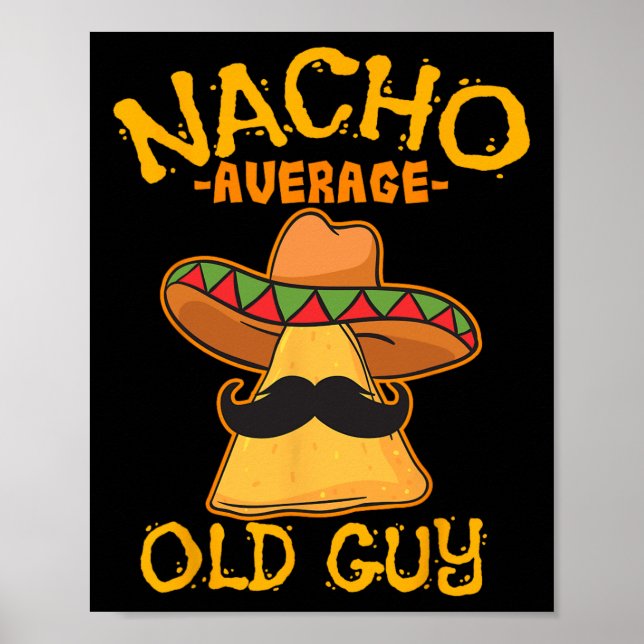 Nacho Average Old Guy Mexican Grandfather Cinco De Poster (Front)