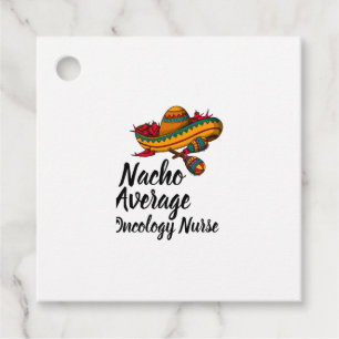 Nacho Average Oncology Nurse - Funny Cinco De Mayo Favour Tags