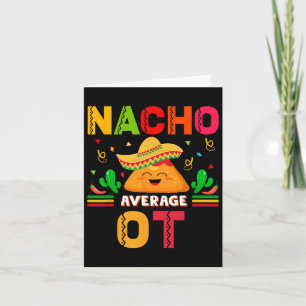 Nacho Average Ot Occupational Therapist Cinco De M Card
