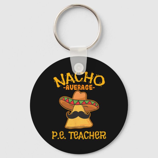 Nacho Average P.e. Teacher Mexican Cinco De Mayo S Key Ring (Front)