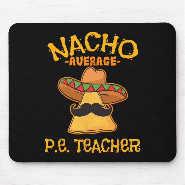 Nacho Average P.e. Teacher Mexican Cinco De Mayo S Mouse Pad (Front)