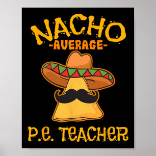 Nacho Average P.e. Teacher Mexican Cinco De Mayo S Poster