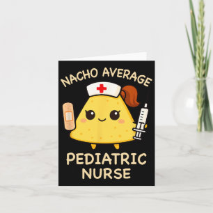 Nacho Average Paediatrics Nurse Funny Nursing 1 Card