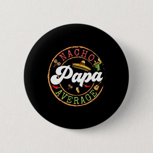 Nacho Average Papa Cactus Cinco De Mayo Matching F 6 Cm Round Badge
