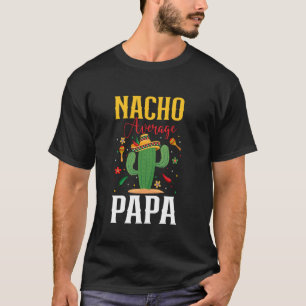 Nacho Average Papa Cinco de Mayo Father's Day Mexi T-Shirt
