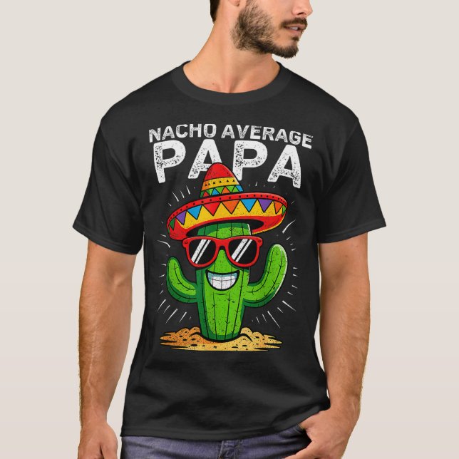 Nacho average papa funny cinco de mayo mexicanNach T-Shirt (Front)