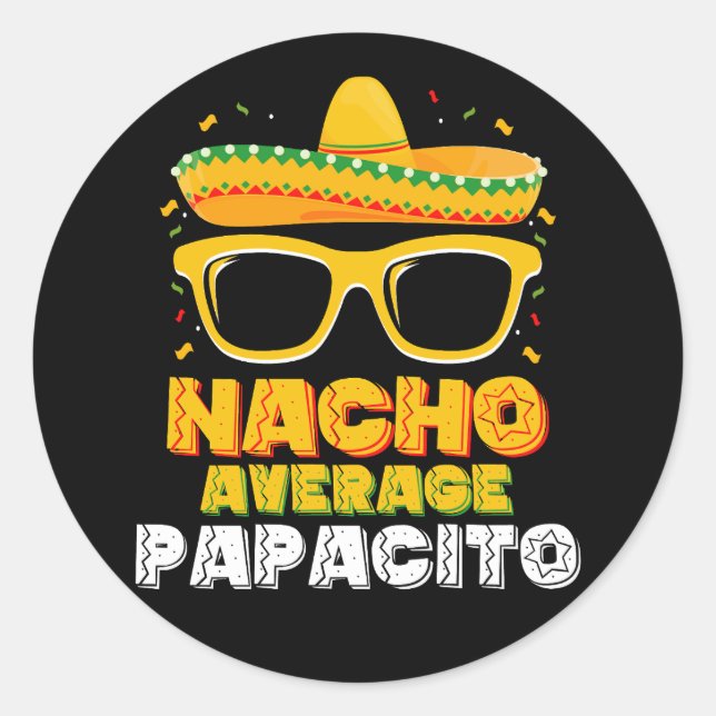 Nacho Average Papacito Dad Family Cinco De Mayo Classic Round Sticker (Front)