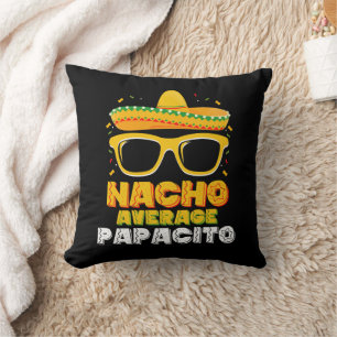 Nacho Average Papacito Dad Family Cinco De Mayo Cushion