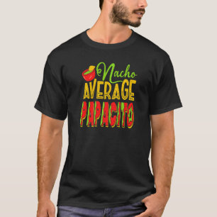 Nacho Average Papacito Mexican Food Dad Costume T-Shirt