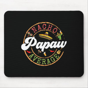 Nacho Average Papaw Cactus Cinco De Mayo Matching  Mouse Pad