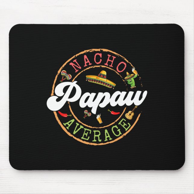 Nacho Average Papaw Cactus Cinco De Mayo Matching  Mouse Pad (Front)
