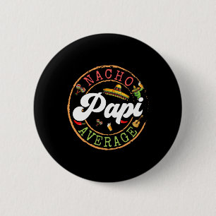 Nacho Average Papi Cactus Cinco De Mayo Matching F 6 Cm Round Badge