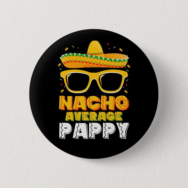 Nacho Average Pappy Dad Family Cinco De Mayo 6 Cm Round Badge (Front)