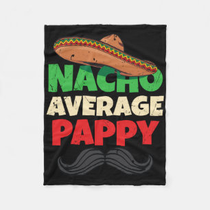 Nacho Average Pappy Daddy Fathers Day Pa American  Fleece Blanket