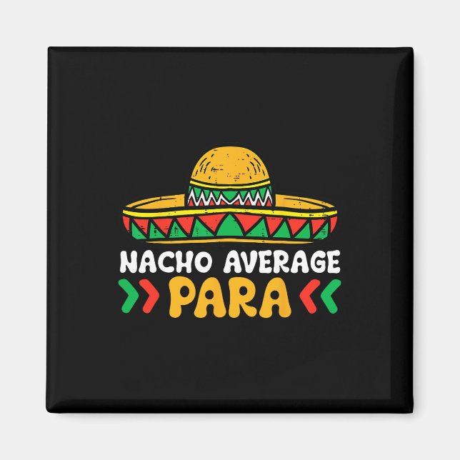 Nacho Average Para Cinco De Mayo Mexican Fiesta Sq Magnet (Front)