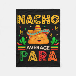 Nacho Average Para Cinco De Mayo Mexican Paraprofe Fleece Blanket