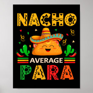 Nacho Average Para Cinco De Mayo Mexican Paraprofe Poster