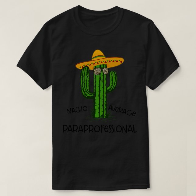 Nacho Average Paraprofessional Cinco de Mayo Fiest T-Shirt (Design Front)