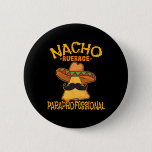 Nacho Average Paraprofessional Teacher Aides Cinco 6 Cm Round Badge