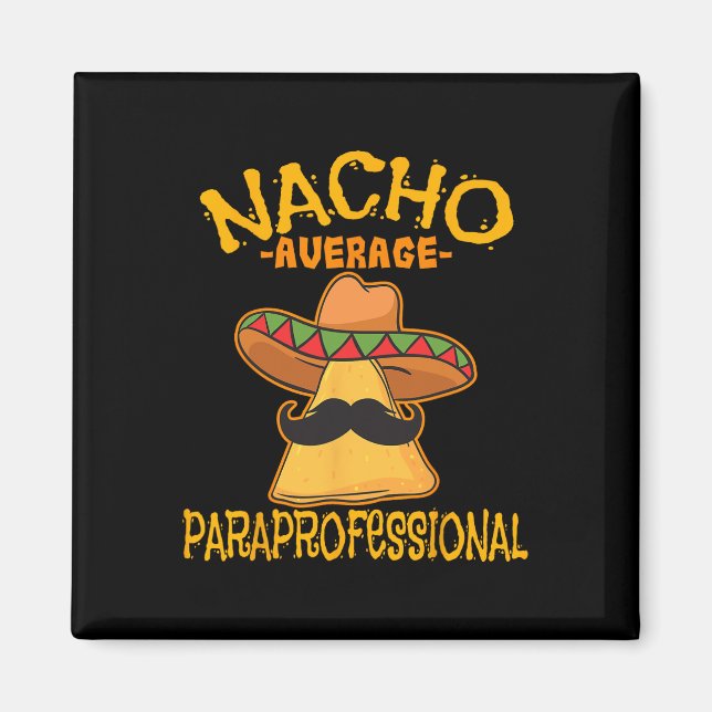 Nacho Average Paraprofessional Teacher Aides Cinco Magnet (Front)