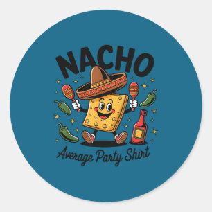 Nacho average party funny cinco de mayo  classic round sticker