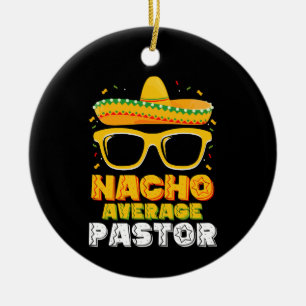 Nacho Average Pastor Cinco de Mayo Ceramic Tree Decoration