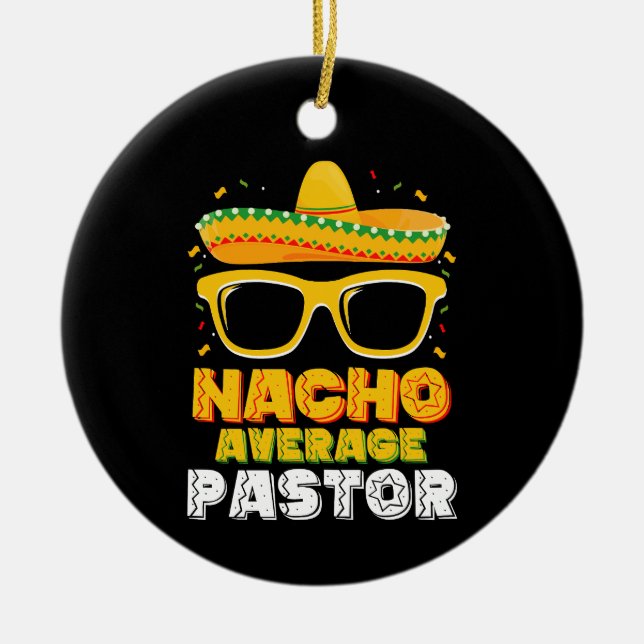 Nacho Average Pastor Cinco de Mayo Ceramic Tree Decoration (Front)